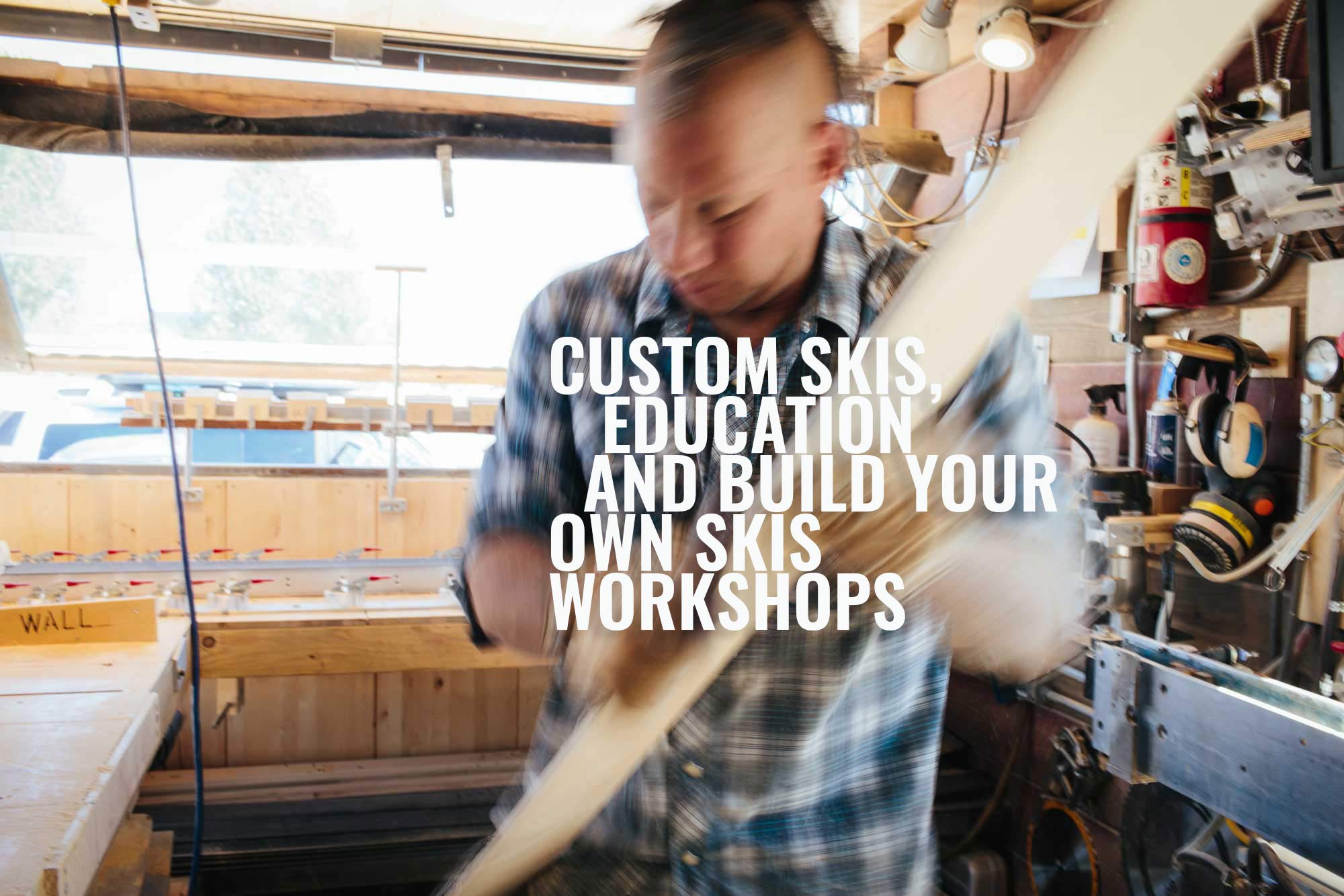custom skis, education and build your own skis workshops